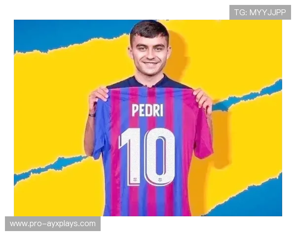 巴塞罗那中前场，佩德里成为枢纽